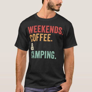 Weekends Coffee And Camping Camping Gifts vintage T-Shirt