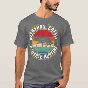 Weekends Coffee and Coyote Hunting Funny Yote Hunt T-Shirt