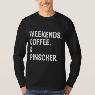 Weekends Coffee And Doberman Pinscher Cool 307 T-Shirt