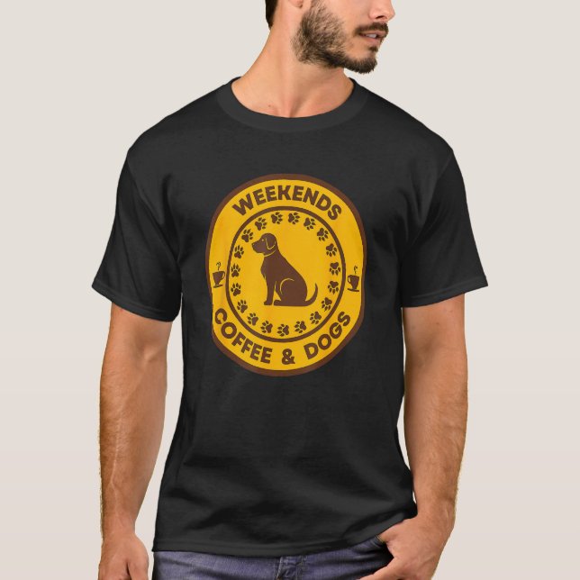 Weekends Coffee And Dogs Caffeine Puppy T-Shirt (Front)
