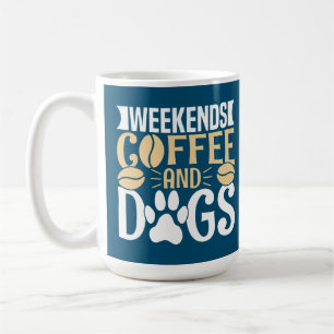 Weekends Coffee and Dogs Mug