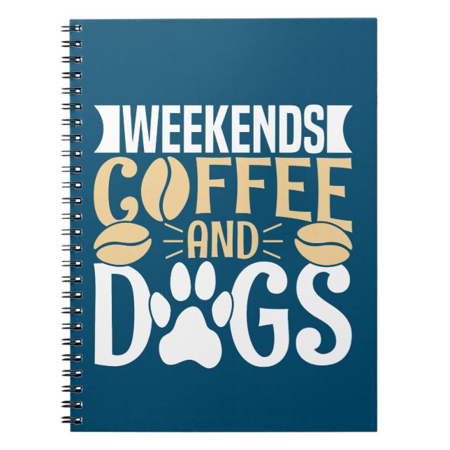Weekends Coffee and Dogs Notebook (Front)
