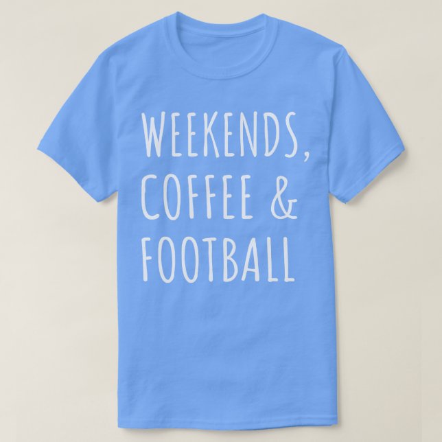 Weekends Coffee And I 1 T-Shirt (Design Front)
