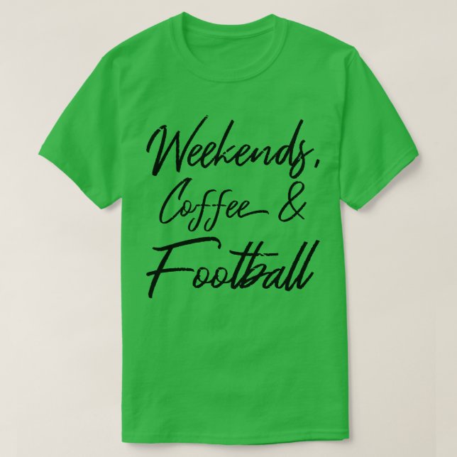Weekends Coffee And IV 1 T-Shirt (Design Front)