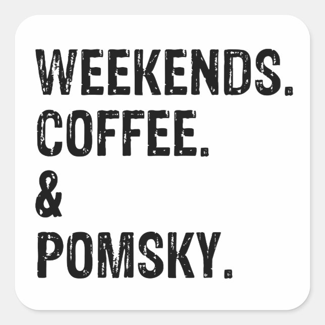 Weekends Coffee and Pomsky Dog Gift Square Sticker (Front)