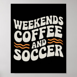 Weekends Coffee And Soccer Cute Retro Mom Life Wit Poster