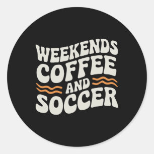 Weekends Coffee And Soccer Cute Retro Mum Life Wit Classic Round Sticker