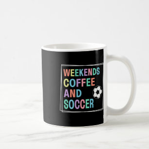 Weekends Coffee And Soccer Mug