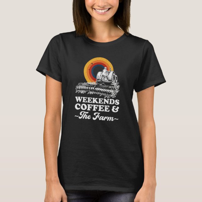 Weekends Coffee And The Farm T-Shirt (Front)