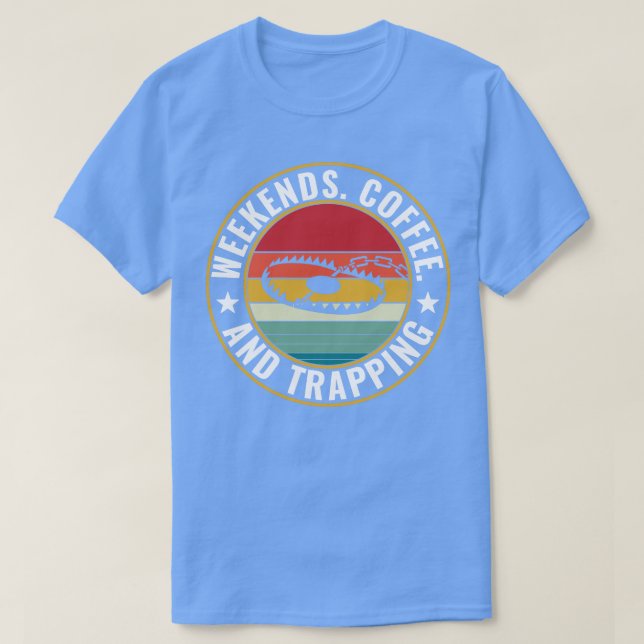 Weekends Coffee and Trapping Trap Hunter Trapper T-Shirt (Design Front)