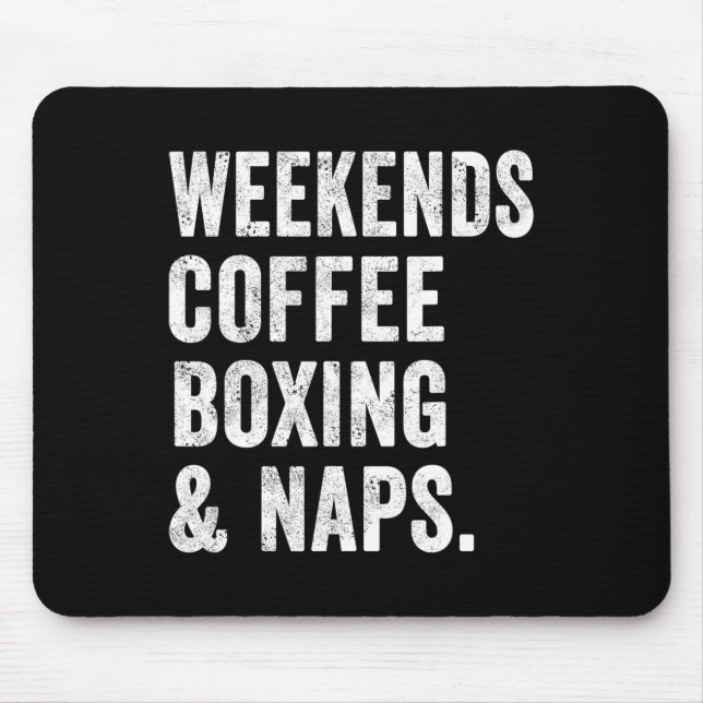 Weekends Coffee Boxing And Naps Boxer Kickboxing W Mouse Mat (Front)