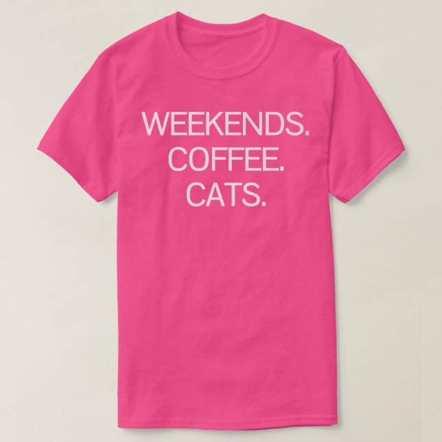Weekends Coffee Cats Funny Inspirational Java  T-Shirt (Design Front)