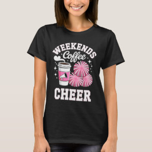 Weekends Coffee Cheer Cheerleading Mum T-Shirt