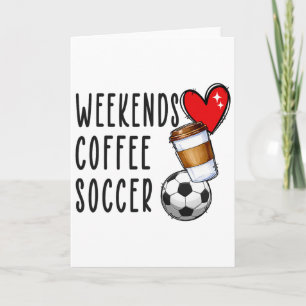 Weekends Coffee Soccer Card