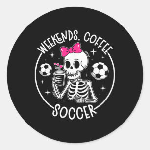 Weekends Coffee Soccer Mom Of A Soccer Player Mama Classic Round Sticker