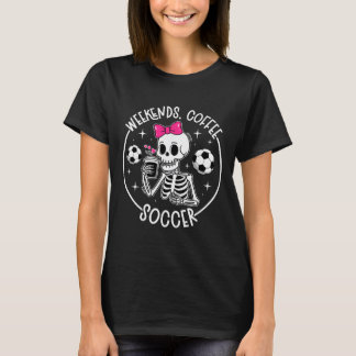 Weekends Coffee Soccer Mom Of A Soccer Player Mama T-Shirt