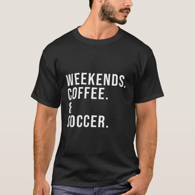 Weekends Coffee Soccer Mother'S Day Soccer Mum T-Shirt (Front)
