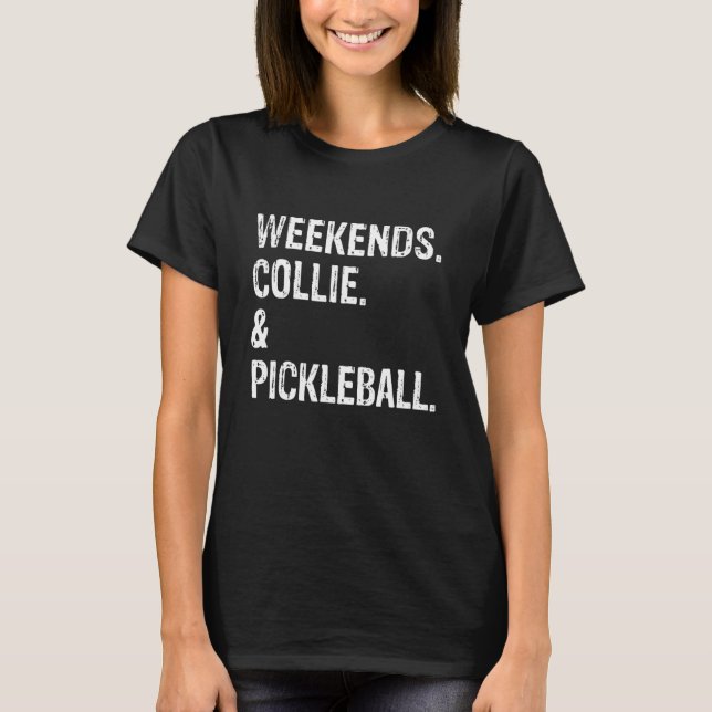 Weekends Collie und Pickleball Cute Border & Rough T-Shirt (Front)