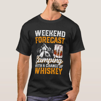 Weekends Forecast Camg With Chance Of Whiskey Drin T-Shirt