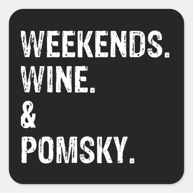 Weekends Wine and Pomsky Square Sticker (Front)