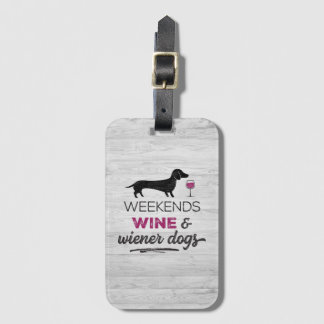 Weekends Wine & Wiener Dogs Luggage Tag