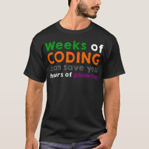 Weeks of coding programming funny devops code scru T-Shirt