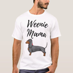 Weenie Mama Funny Dachshund Lover Weiner Dog Gift T-Shirt