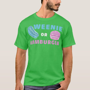 Weenie Or Hamburger Funny Gender Reveal T-Shirt