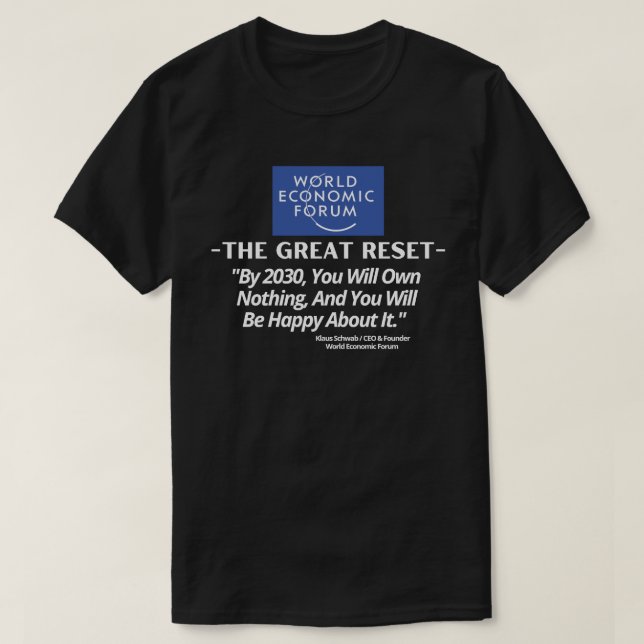 WEF Great Reset - By 2030, You Will Own Nothing  T-Shirt (Design Front)