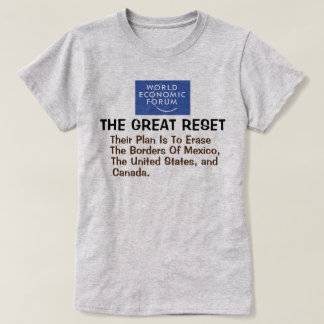 WEF'sGreat Reset -Their Plan To Erase The Borders  T-Shirt