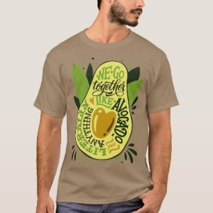 Wegotogetherlikeavocado for avocado lovers T-Shirt