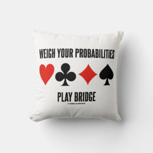 Weigh Your Probabilities Play Bridge 4 Card Suits Cushion