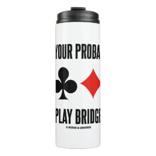 Weigh Your Probabilities Play Bridge Card Suits Thermal Tumbler
