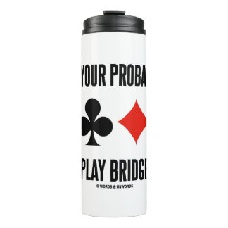 Weigh Your Probabilities Play Bridge Card Suits Thermal Tumbler