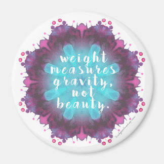 Weight Doesn't Measure Beauty - Magnet