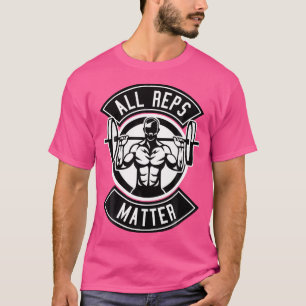 Weight Lifting All Reps Matter Weightlifting Shirt