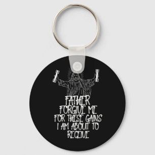 Weight Lifting Bodybuilding Forgive Me These Gains Key Ring
