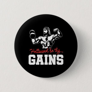 Weight Lifting Bodybuilding Hallowed Be Thy Gains 6 Cm Round Badge