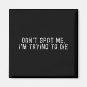 Weight Lifting Dont St Me Im Trying To Die Gym Stu Magnet