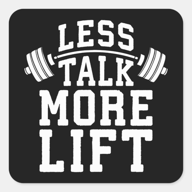 Weight Lifting Motivation - Less Talk More Lift Square Sticker (Front)