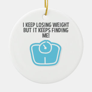 Weight Loss Dieting Losing Weight Keeps Finding Me Ceramic Tree Decoration