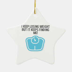 Weight Loss Dieting Losing Weight Keeps Finding Me Ceramic Tree Decoration
