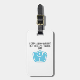 Weight Loss Dieting Losing Weight Keeps Finding Me Luggage Tag