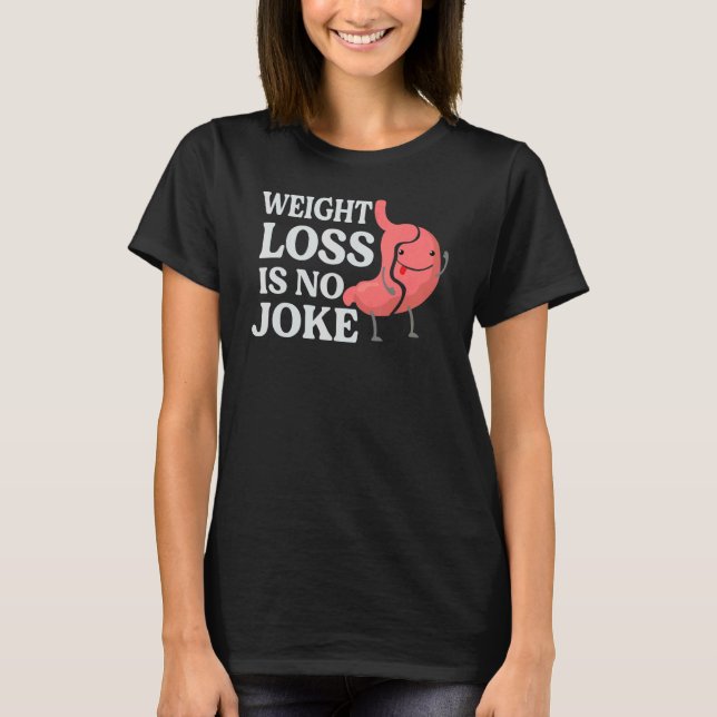 Weight Loss Is No Joke Gastrectomy Surgery Doctor T-Shirt (Front)