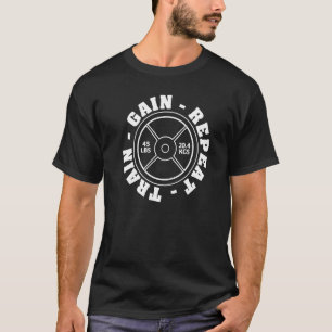 Weightlifting 45 Lb Plate Weight Train Gain Repeat T-Shirt