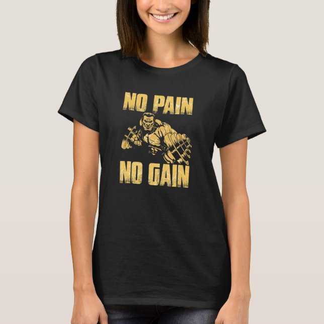 Weightlifting And Bodybuilding  No Pain No Gain T-Shirt (Front)