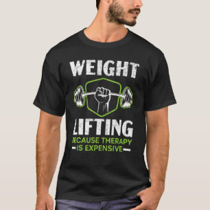 Weightlifting Because Therapy Is Expensive Fitness T-Shirt