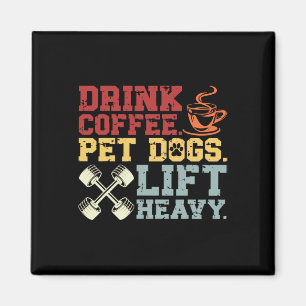 Weightlifting Drink Coffee Pet Dogs Lift Heavy Bod Magnet