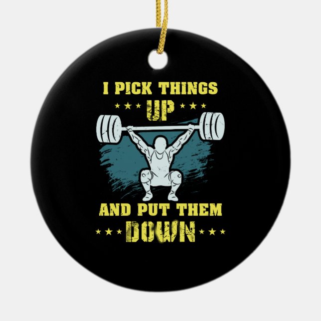 Weightlifting -  I Pick Things Up Ceramic Tree Decoration (Front)