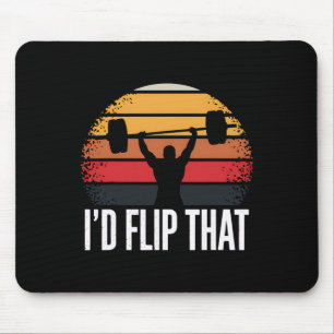 Weightlifting I'd Flip That Gym Workout Bodybuildi Mouse Mat